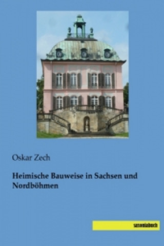 Carte Heimische Bauweise in Sachsen und Nordböhmen Oskar Zech