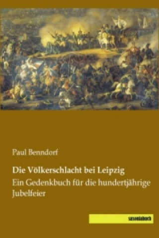 Kniha Die Völkerschlacht bei Leipzig Paul Benndorf