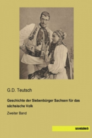 Книга Geschichte der Siebenbürger Sachsen für das sächsische Volk G.D. Teutsch