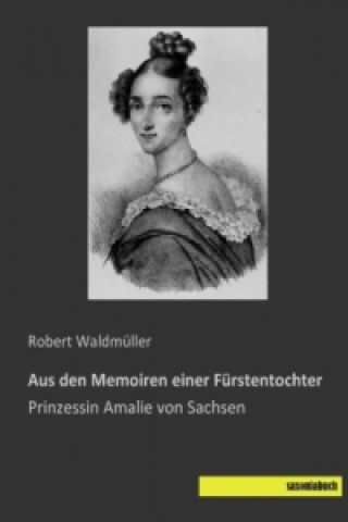 Buch Aus den Memoiren einer Fürstentochter Robert Waldmüller