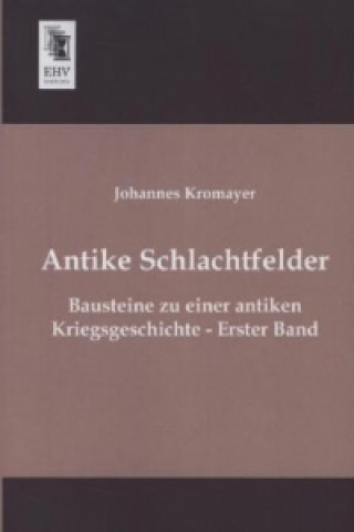 Carte Antike Schlachtfelder. Bd.1 Johannes Kromayer