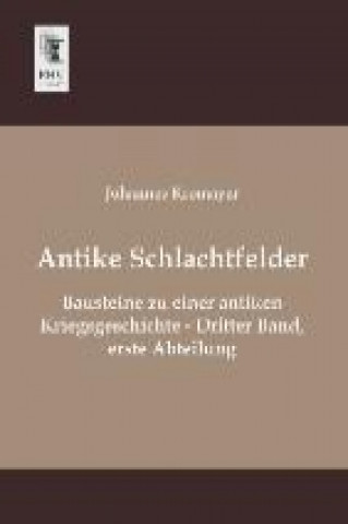 Knjiga Antike Schlachtfelder. Bd.3/1 Johannes Kromayer