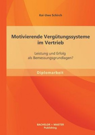 Livre Motivierende Vergutungssysteme im Vertrieb Kai-Uwe Schirch