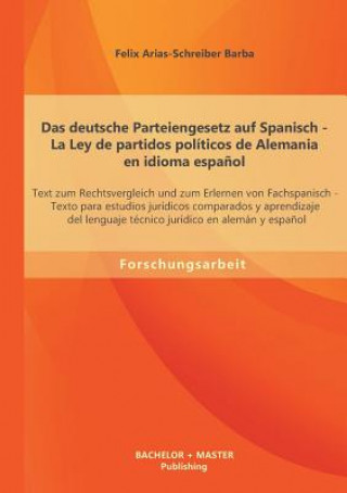 Knjiga Das deutsche Parteiengesetz auf Spanisch (La Ley de partidos politicos de Alemania en idioma espanol) Felix Arias-Schreiber Barba