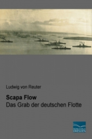 Könyv Scapa Flow Ludwig von Reuter