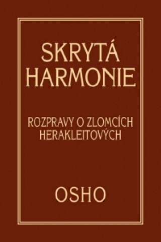 Książka Skrytá harmonie - Rozpravy o zlomcích Herakleitových Osho Rajneesh