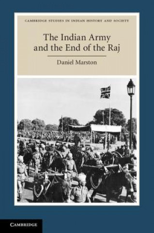 Kniha Indian Army and the End of the Raj Daniel Marston