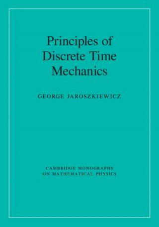 Kniha Principles of Discrete Time Mechanics George Jaroszkiewicz