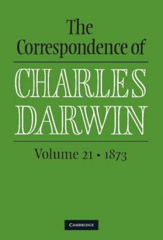 Knjiga Correspondence of Charles Darwin: Volume 21, 1873 Frederick Burkhardt