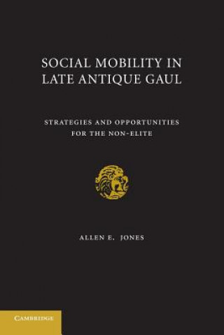 Libro Social Mobility in Late Antique Gaul Allen E. Jones