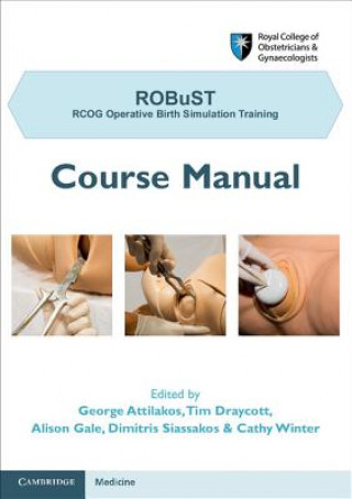 Kniha ROBuST: RCOG Operative Birth Simulation Training George Attilakos & Tim Draycott