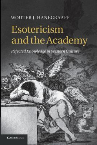 Könyv Esotericism and the Academy Wouter J. Hanegraaff