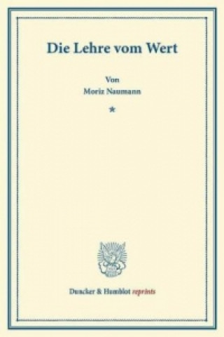 Könyv Die Lehre vom Wert. Moriz Naumann
