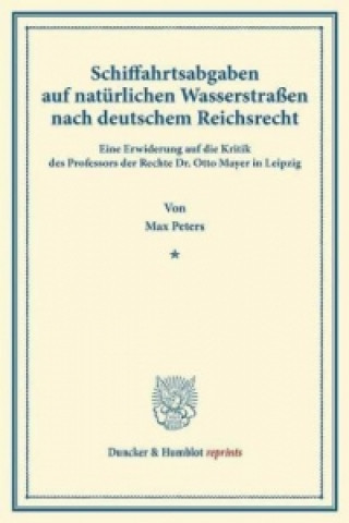 Book Schiffahrtsabgaben auf natürlichen Wasserstraßen nach deutschem Reichsrecht. Max Peters