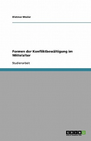 Könyv Formen der Konfliktbewaltigung im Mittelalter Dietmar Mezler
