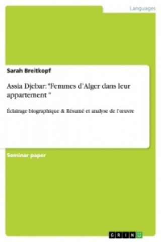 Könyv Assia Djebar: "Femmes d'Alger dans leur appartement " Sarah Breitkopf