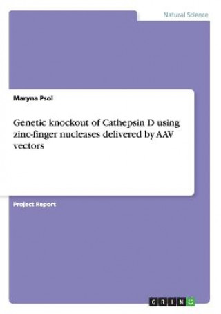Carte Genetic knockout of Cathepsin D using zinc-finger nucleases delivered by AAV vectors Maryna Psol