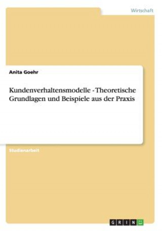 Kniha Kundenverhaltensmodelle - Theoretische Grundlagen und Beispiele aus der Praxis Anita Goehr