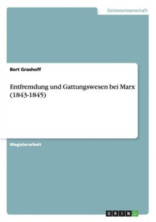 Kniha Entfremdung und Gattungswesen bei Marx (1843-1845) Bert Grashoff
