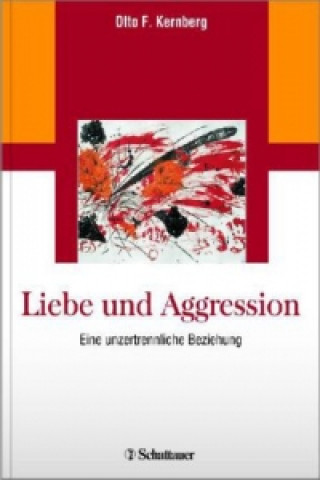 Könyv Liebe und Aggression Otto F. Kernberg