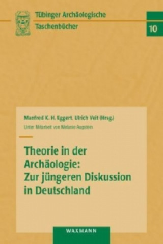 Kniha Theorie in der Archaologie Manfred K. H. Eggert