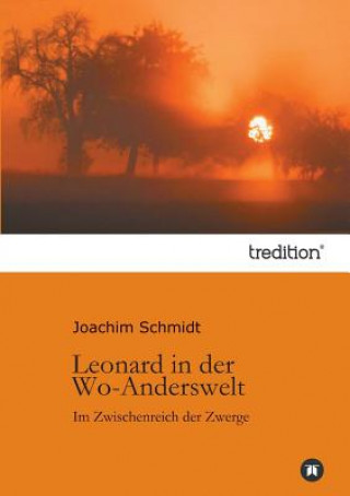 Kniha Leonard in der Wo-Anderswelt Joachim Schmidt