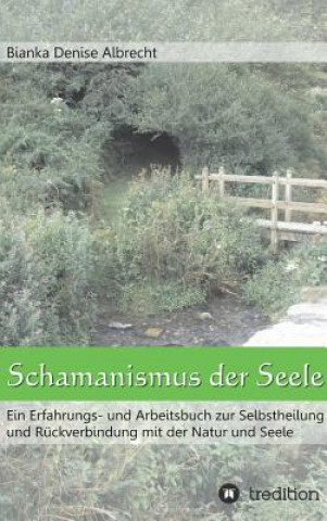 Kniha Schamanismus der Seele Bianka Denise Albrecht