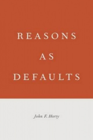Kniha Reasons as Defaults John F Horty