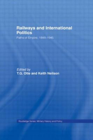 Book Railways and International Politics T G Otte