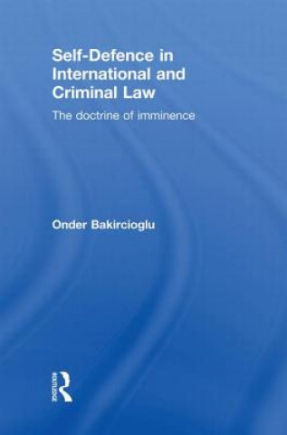 Kniha Self-Defence in International and Criminal Law Onder Bakircioglu