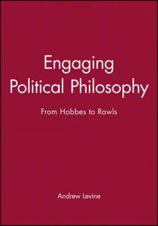 Kniha Engaging Political Philosophy From Hobbes To Rawls Andrew Levine