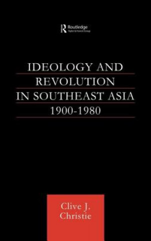 Kniha Ideology and Revolution in Southeast Asia 1900-1980 Clive Christie