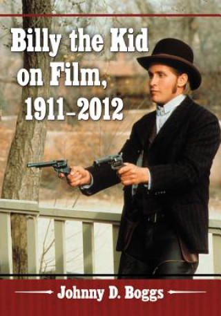 Book Billy the Kid on Film, 1911-2012 Johnny D Boggs