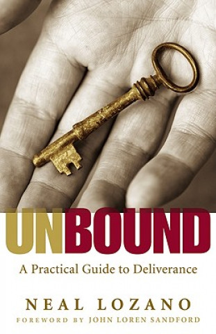 Книга Unbound - A Practical Guide to Deliverance Neal Lozano