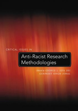 Book Critical Issues in Anti-Racist Research Methodologies George J Sefa Dei