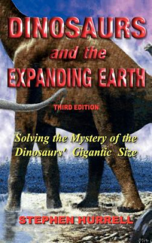 Kniha Dinosaurs and the Expanding Earth Stephen William Hurrell