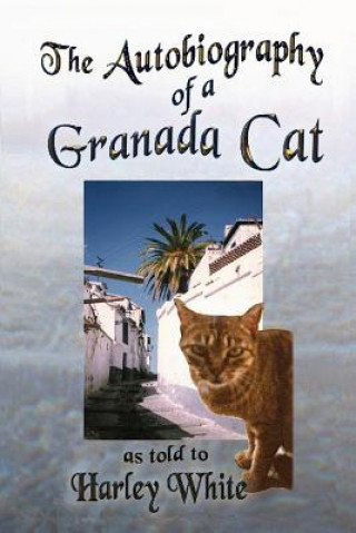 Livre Autobiography of a Granada Cat -- As Told to Harley White Harley White