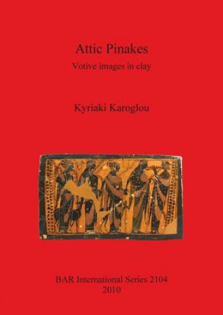 Kniha Attic Pinakes: Votive Images in Clay Kyriaki Karoglou