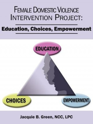 Kniha Female Domestic Violence Intervention Project Jacquie B. Green NCC LPC