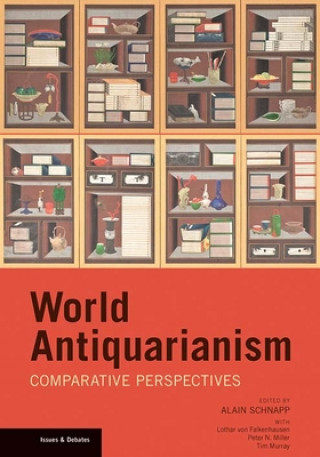 Kniha World Antiquarianism - Comparative Perspectives Alain Schnapp