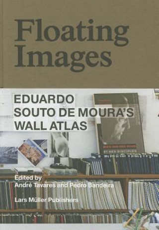 Könyv Floating Images: Eduardo Souto De Moura's Wall Atlas Andre Tavares