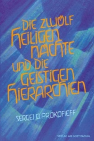 Kniha Die zwölf heiligen Nächte und die geistigen Hierarchien Sergej O. Prokofieff