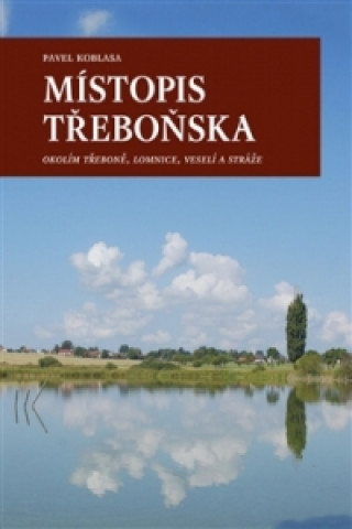 Könyv Místopis Třeboňska Pavel Koblasa