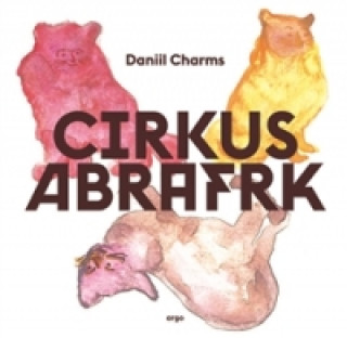 Kniha Cirkus Abrafrk Daniil Charms