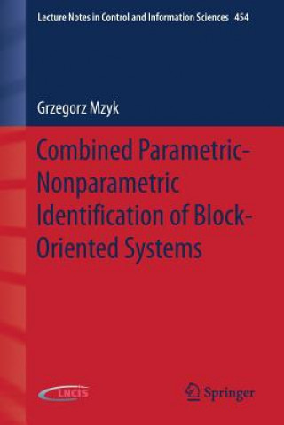 Könyv Combined Parametric-Nonparametric Identification of Block-Oriented Systems Grzegorz Mzyk