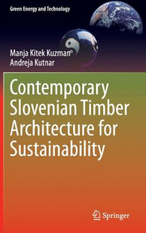 Carte Contemporary Slovenian Timber Architecture for Sustainability Manja Kitek Kuzman