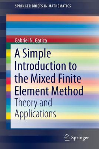 Könyv A Simple Introduction to the Mixed Finite Element Method, 1 Gabriel N. Gatica