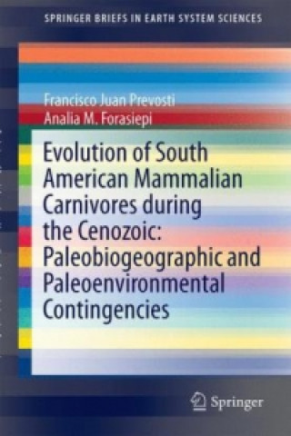 Carte Evolution of South American Mammalian Predators During the Cenozoic: Paleobiogeographic and Paleoenvironmental Contingencies Francisco Juan Prevosti