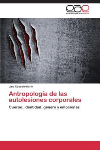 Książka Antropologia de las autolesiones corporales Lina Casadó Marín