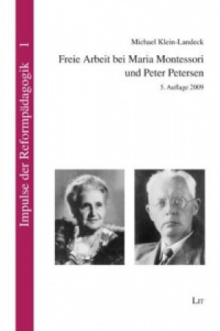 Buch Freie Arbeit bei Maria Montessori und Peter Petersen Michael Klein-Landeck